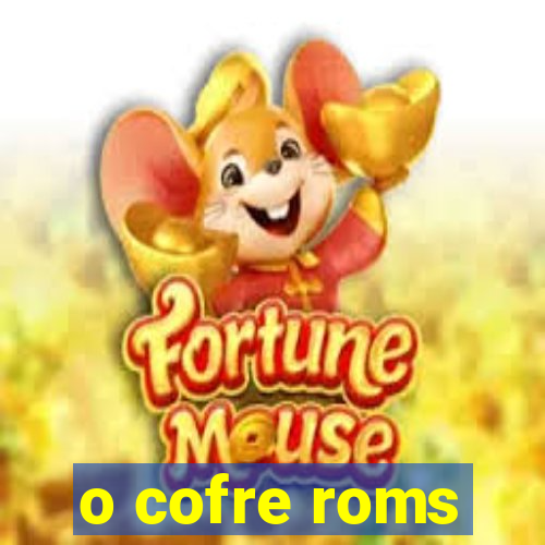 o cofre roms